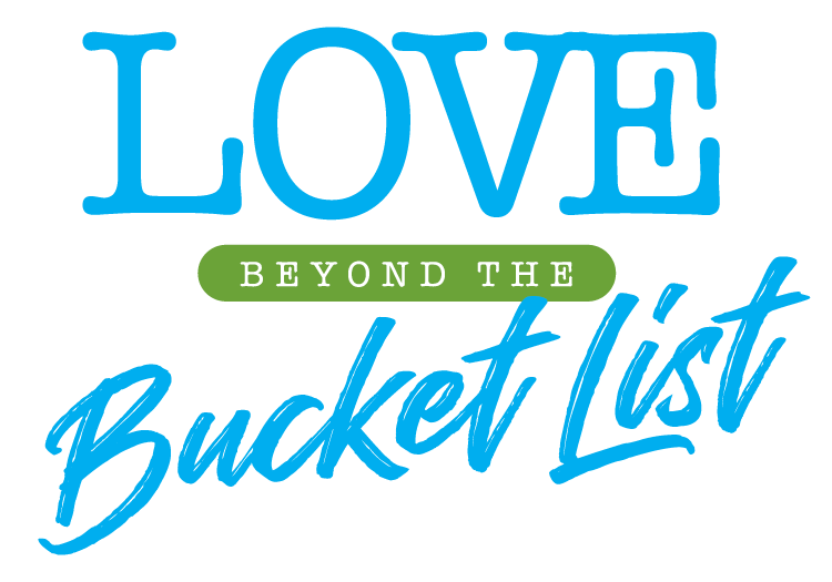 Beyond the Bucket List